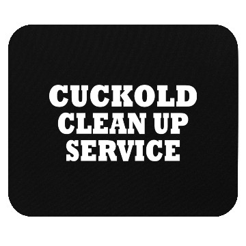 Discover Cuckold clean up service Mouse Pads