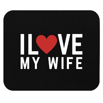 Discover I love my Wife Mouse Pads