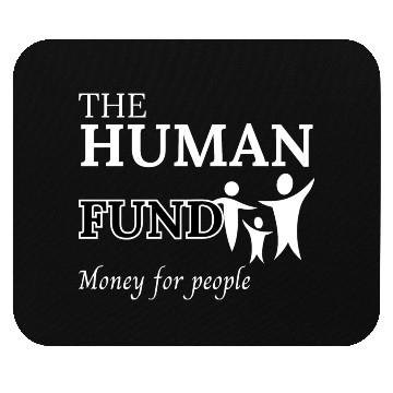 Discover The human fund - Money for people Mouse Pads