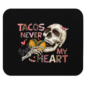 Discover Tacos Never Broke My Heart Mouse Pads