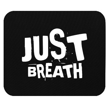 Discover Just breath - Casual quote Mouse Pads