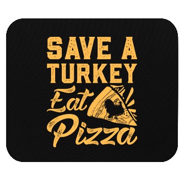 Discover Save A Turkey Eat Pizza Mouse Pads
