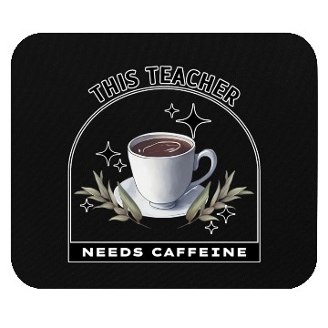 Discover This Teacher Needs Caffeine - Coffee is magic Mouse Pads