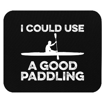 Discover I Could Use A Good Paddling Funny Kayak Mouse Pads