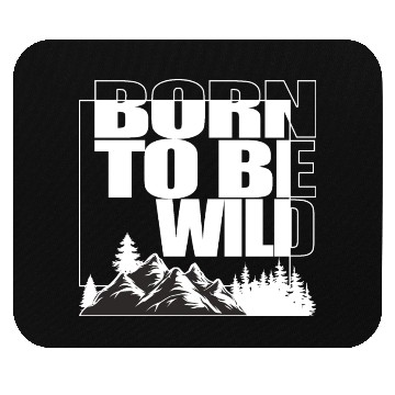 Discover BORN TO BE WILD Mouse Pads