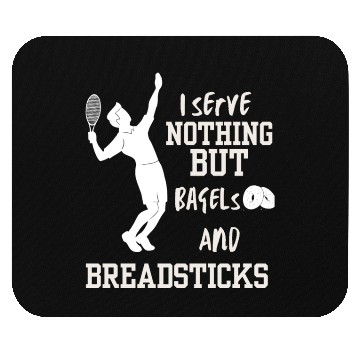 Discover I serve nothing but Bagels and Breadsticks Mouse Pads