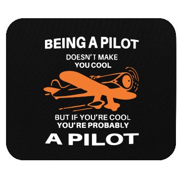 Discover If You Are Cool You are Probably a PILOTs Mouse Pads