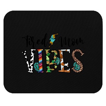 Discover Tired Mom Vibes Mouse Pads