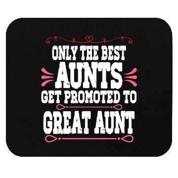 Discover Only The Best Aunts Get Promoted To Great Aunt Mouse Pads