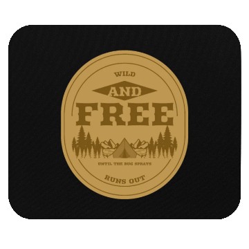 Discover Wild and Free, Until the Bug Spray Runs Out Mouse Pads