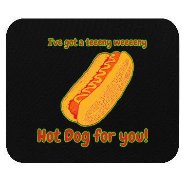 Discover I've Got a Hot Dog For You! Mouse Pads