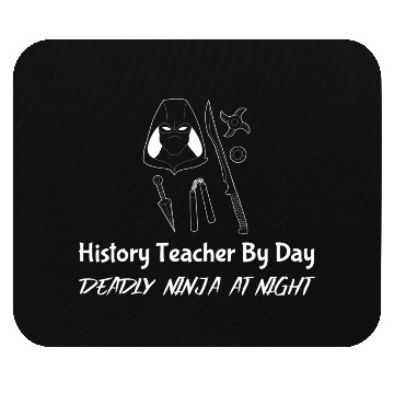 Discover History Teacher By Day Deadly Ninja By Night Mouse Pads