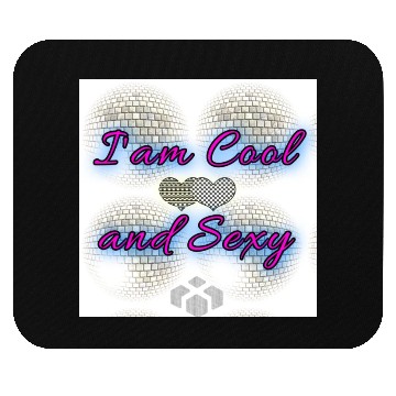 Discover I am Cool and Sexy Mouse Pads