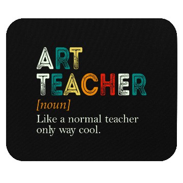 Discover Art Teacher Like A Normal Teacher Only Way Cool Mouse Pads