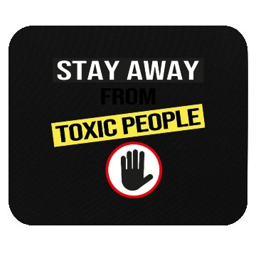 Discover Stay Away From Toxic People Mouse Pads