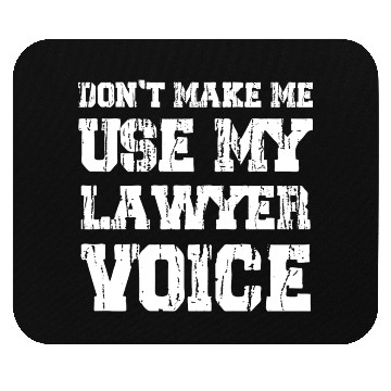 Discover Don t Make Me Use My Lawyer Voice Mouse Pads