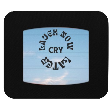 Discover LAUGH NOW CRY LATER NEW DESIGN OBO87 Mouse Pads