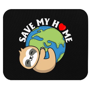 Discover Save My Home Cute Sloth Lover Save Environment Mouse Pads