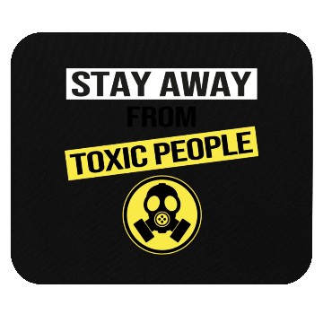 Discover Stay Away From Toxic People Mouse Pads