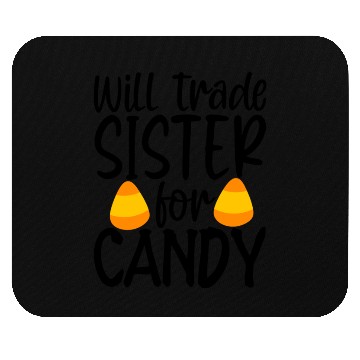 Discover Will Trade Sister For Candy Mouse Pads