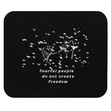Discover Fearful people do not create freedom Mouse Pads