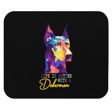 Discover Life Is Better With A Doberman dog lover Mouse Pads