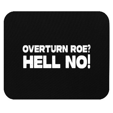 Discover Roe V Wade Hell No Mouse Pads