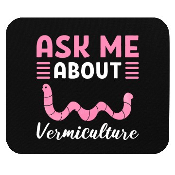Discover Ask Me About Vermiculture Worm Farming / Mouse Pads