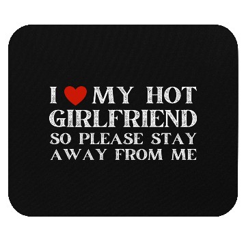 Discover I Love My Girlfriend I Love My Hot Girlfriend Mouse Pads