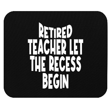 Discover Retired Teacher Queen The Recess Begins Mouse Pads