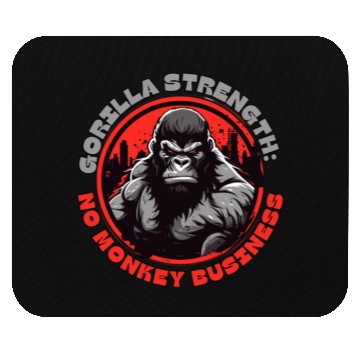 Discover Gorilla Strength: No Monkey Business Mouse Pads