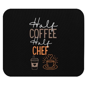 Discover Half Coffee chef Coffee and chef Job Mouse Pads