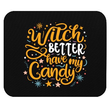 Discover Witch Better Have My Candy Mouse Pads