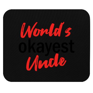 Discover World's Okayest Uncle Mouse Pads