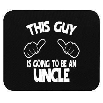 Discover This Guy Is Going To Be An Uncle Mouse Pads
