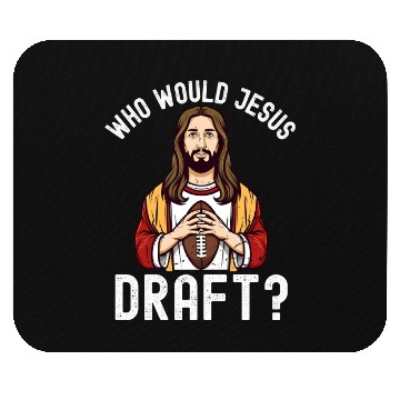Discover Who Would Jesus Draft? Mouse Pads
