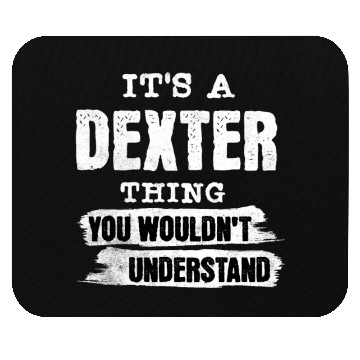 Discover It's A Dexter Thing You Wouldn't Understand, First Mouse Pads