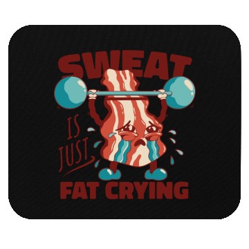 Discover Sweat is Just Fat Crying - Funny Gym Bacon Mouse Pads