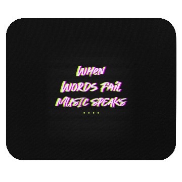 Discover When words fail music speaks Mouse Pads