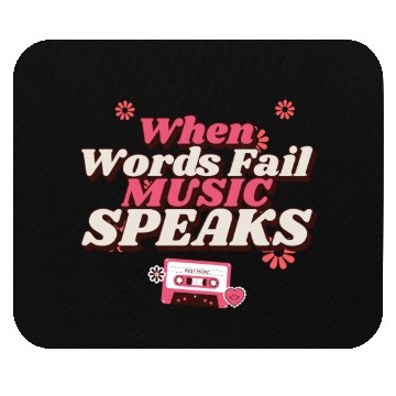 Discover When words fail music speaks Mouse Pads
