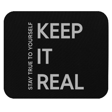 Discover Keep it real graphic Mouse Pads
