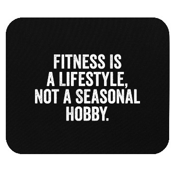 Discover Fitness Is a Lifestyle, Not a Seasonal Hobby Mouse Pads