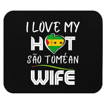 Discover Funny I Love My Hot São Toméan Wife Husband Mouse Pads
