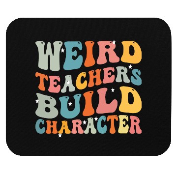 Discover weird teachers build character funny teachers Mouse Pads