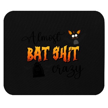 Discover Almost Bat Shit Crazy Mouse Pads