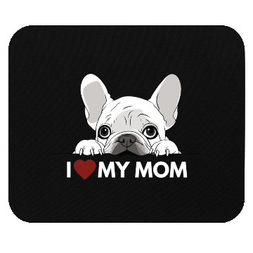 Discover I Love My Mom - White French Bulldog - white Mouse Pads