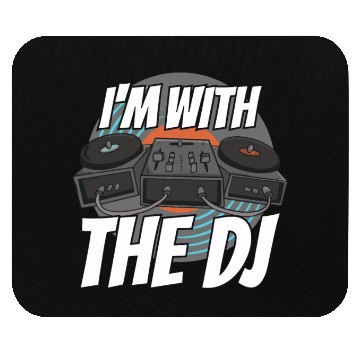 Discover I'm With The Dj Mouse Pads