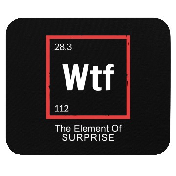 Discover Wtf The Element Of Surprise Mouse Pads