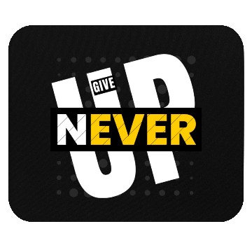 Discover Never give up Mouse Pads