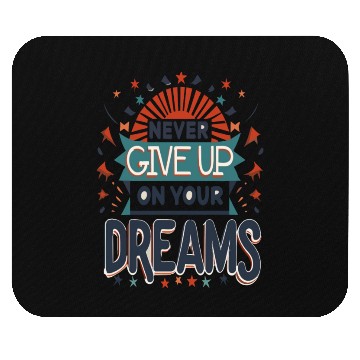 Discover Never Give Up On Your Dreams Mouse Pads